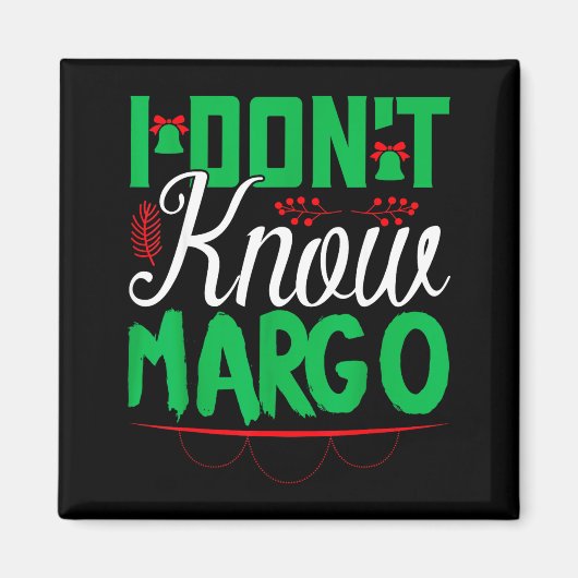 I Don't Know-margo Ugly Sweater Funny Christmas Fo マグネット (正面)