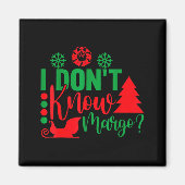 I Don't Know-margo Ugly Sweater Funny Christmas Fo マグネット (正面)