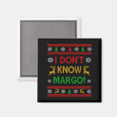 I Don't Know-margo Ugly Sweater Funny Christmas Fo マグネット (正面/裏面)