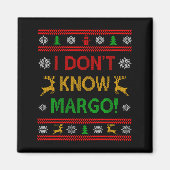 I Don't Know-margo Ugly Sweater Funny Christmas Fo マグネット (正面)