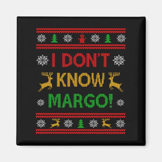 I Don't Know-margo Ugly Sweater Funny Christmas Fo マグネット (正面)