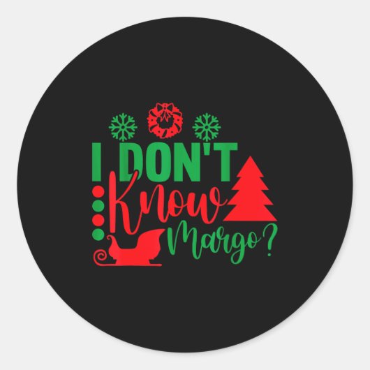 I Don't Know-margo Ugly Sweater Funny Christmas Fo ラウンドシール (正面)