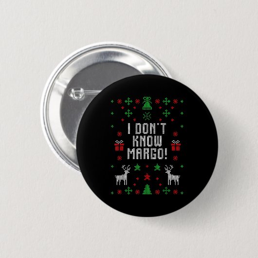 I Don't Know-margo Ugly Sweater Funny Christmas Fo 缶バッジ (正面&裏面)