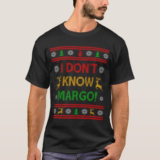 I Don't Know-margo Ugly Sweater Funny Christmas Fo Tシャツ (正面)