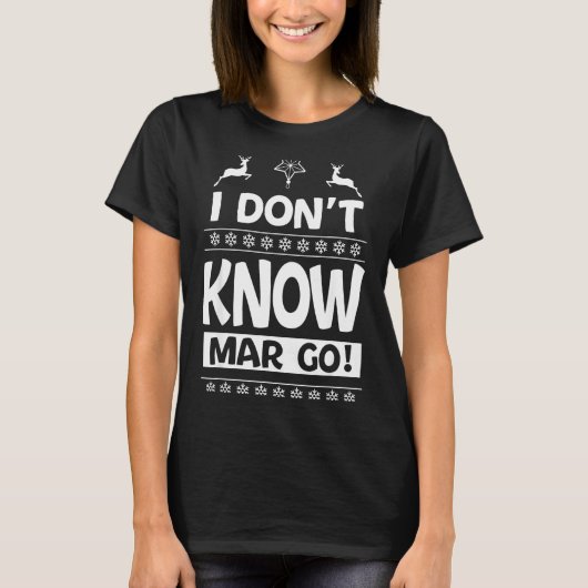 I Don't Know-margo Ugly Sweater Funny Christmas Fo Tシャツ (正面)