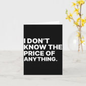 I Don't Know The Price Of Anything Funny Quote Hum カード (黄色い花)