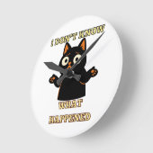 I don't know what happened-Funny cat shirt. ラウンド壁時計 (傾斜)
