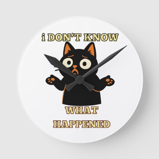 I don't know what happened-Funny cat shirt. ラウンド壁時計 (正面)