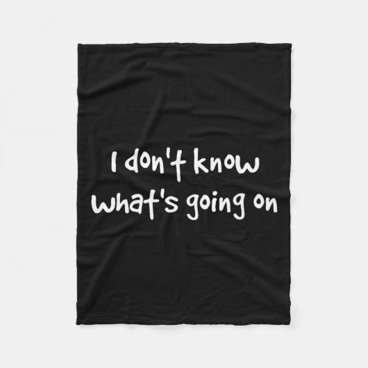 I Don't Know What's Going On  フリースブランケット (正面)