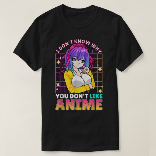 I Dont Know Why You Dont Like Anime Cute Teenager  Tシャツ (デザイン正面)