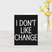 I Don't Like Change, Funny, Jokes, Sarcastic Sayin カード (黄色い花)
