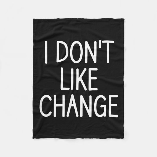 I Don't Like Change, Funny, Jokes, Sarcastic Sayin フリースブランケット (正面)