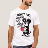 I Don't Like Morning People Coffee Grumpy Dog Tシャツ (正面)