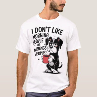 I Don't Like Morning People Coffee Grumpy Dog Tシャツ