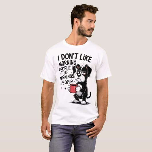 I Don't Like Morning People Coffee Grumpy Dog Tシャツ (正面フル)