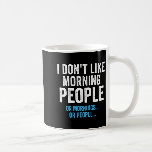 I Dont Like Morning People Funny Sarcastic  コーヒーマグカップ (右)