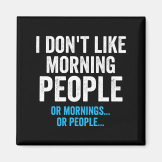 I Dont Like Morning People Funny Sarcastic  マグネット