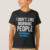 I Dont Like Morning People Funny Sarcastic  Tシャツ (正面)