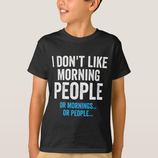 I Dont Like Morning People Funny Sarcastic  Tシャツ (正面)