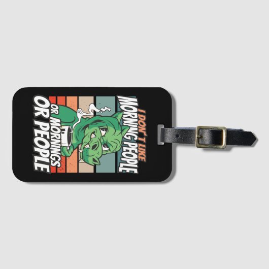 I don't like morning people or mornings or people ラゲッジタグ (正面横)