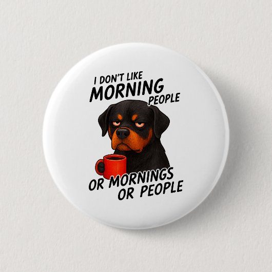 I Don't Like Morning People Sarcastic Rottweiler M 缶バッジ (正面)