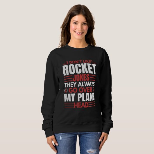 I Don't Like Rocket  Aerospace Engineer Graphic スウェットシャツ (正面フル)