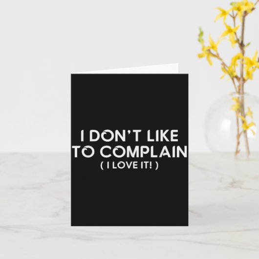 I Don't Like To Complain I Love It Funny Sarcastic カード (黄色い花)