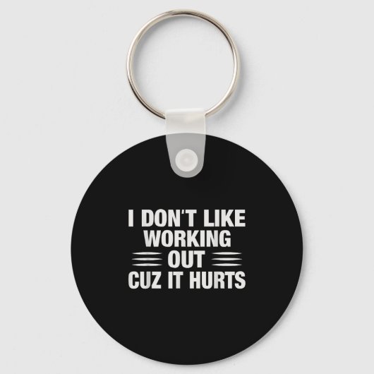 I Don't Like Working Out Cuz It Hurts Funny Gym  キーホルダー (正面)