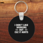 I Don't Like Working Out Cuz It Hurts Funny Gym  キーホルダー (正面)