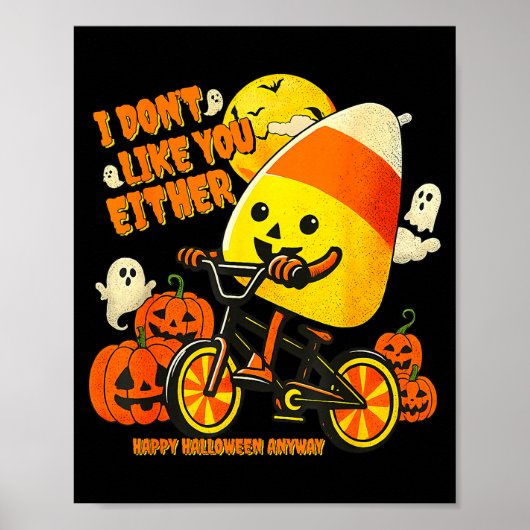 I Don't Like You Either Happy Halloween Anyway Can ポスター (正面)