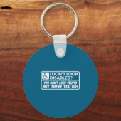 I Don't Look Disabled You Don't Look Stud But Ther キーホルダー (正面)