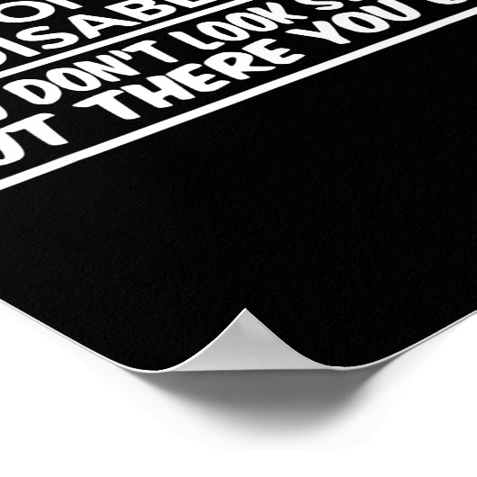 I Don't Look Disabled You Don't Look Stud But Ther ポスター (角)