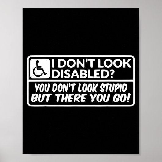 I Don't Look Disabled You Don't Look Stud But Ther ポスター (正面)