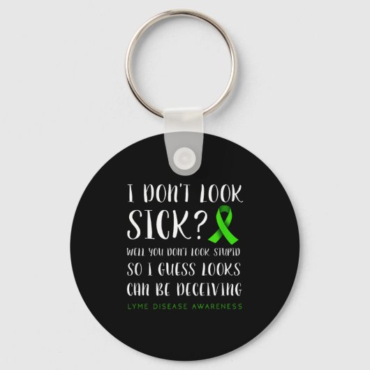 I Don't Look Sick - Lyme Disease Awareness キーホルダー (正面)