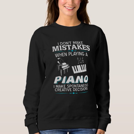I Don't Make Mistake When Playing A Piano  Present スウェットシャツ (正面)