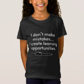I Don't Make Mistakes - Creative Learning Tシャツ (正面)