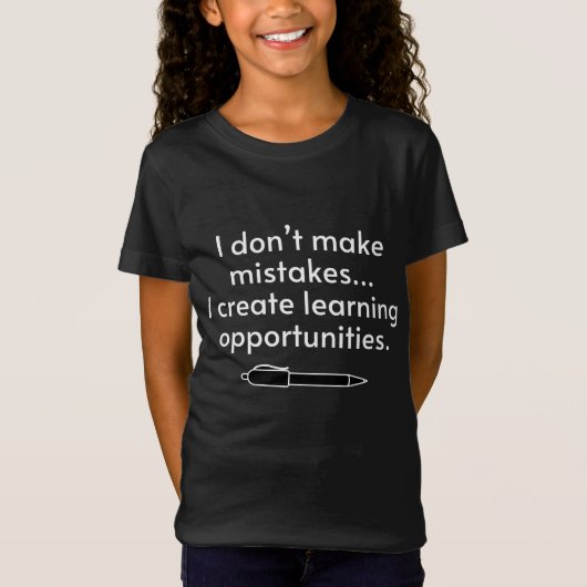 I Don't Make Mistakes - Creative Learning Tシャツ (正面)