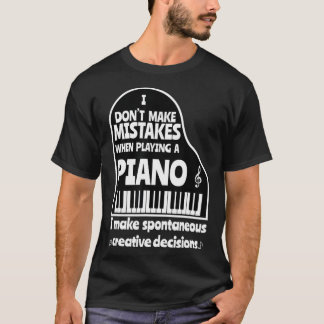 I Dont Make Mistakes When Playing A Piano Funny Tシャツ