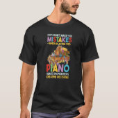 I Dont Make Mistakes When Playing The Piano  2 Tシャツ (正面)