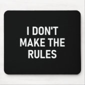 I Don't Make The Rules, Funny, Jokes, Sarcastic, F マウスパッド (正面)