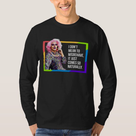 I DON'T MEAN TO MISBEHAVE DRAG QUEEN GAY PRIDE HUM Tシャツ (正面)
