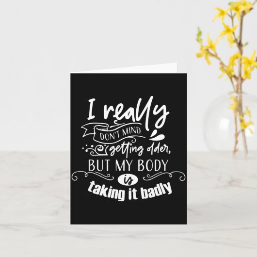 I Don't Mind Getting Older But My Body Is Taking I カード (黄色い花)