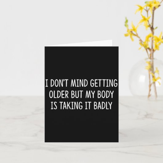 I Don't Mind Getting Older But My Body Is Taking I カード (黄色い花)