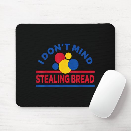 I Don't Mind Stealing Bread  マウスパッド (マウス)