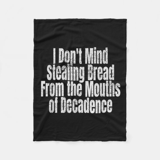 I Don't Mind Stealing Bread Mouths Of Decadence  フリースブランケット (正面)