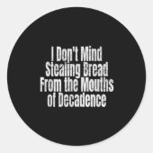 I Don't Mind Stealing Bread Mouths Of Decadence  ラウンドシール (正面)