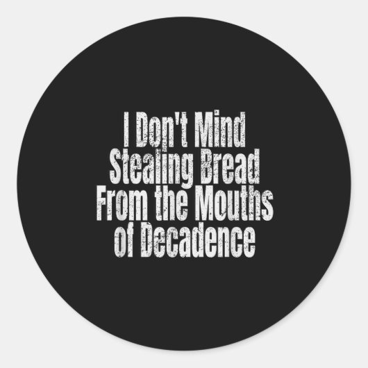 I Don't Mind Stealing Bread Mouths Of Decadence ラウンドシール (正面)