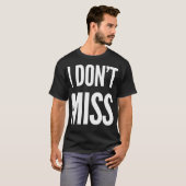 I Don'T Miss Tシャツ (正面フル)