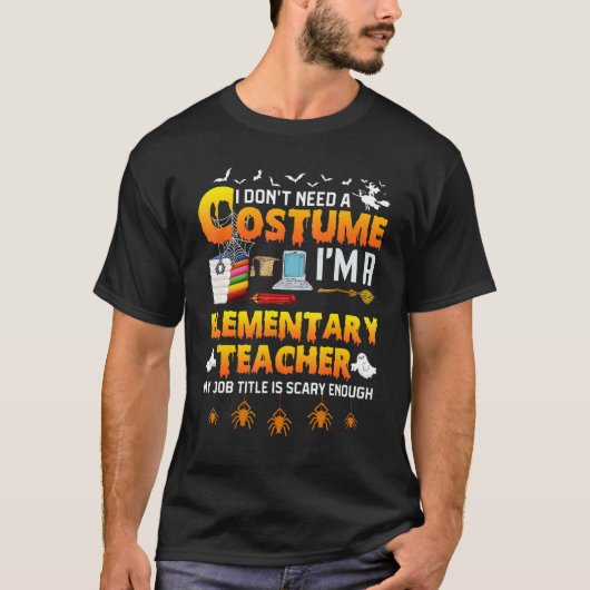 I Don't Need A Costume I'm A Elementary Teacher Ha Tシャツ (正面)