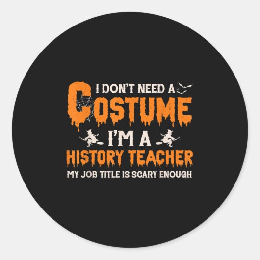 I Don't Need A Costume I'm A History Teacher Hallo ラウンドシール (正面)